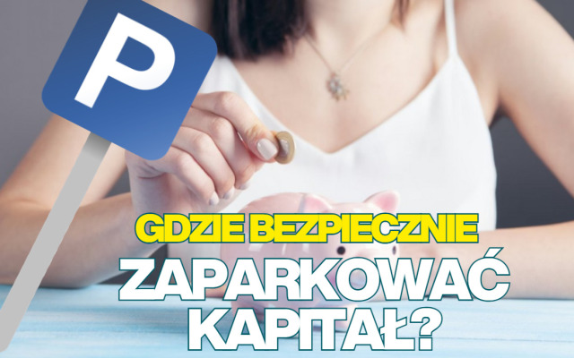 Gdzie „zaparkować” kapitał, by był pod ręką, a jednocześnie bezpiecznie zarabiał? Przegląd najlepszych giełdowych „parkingów”