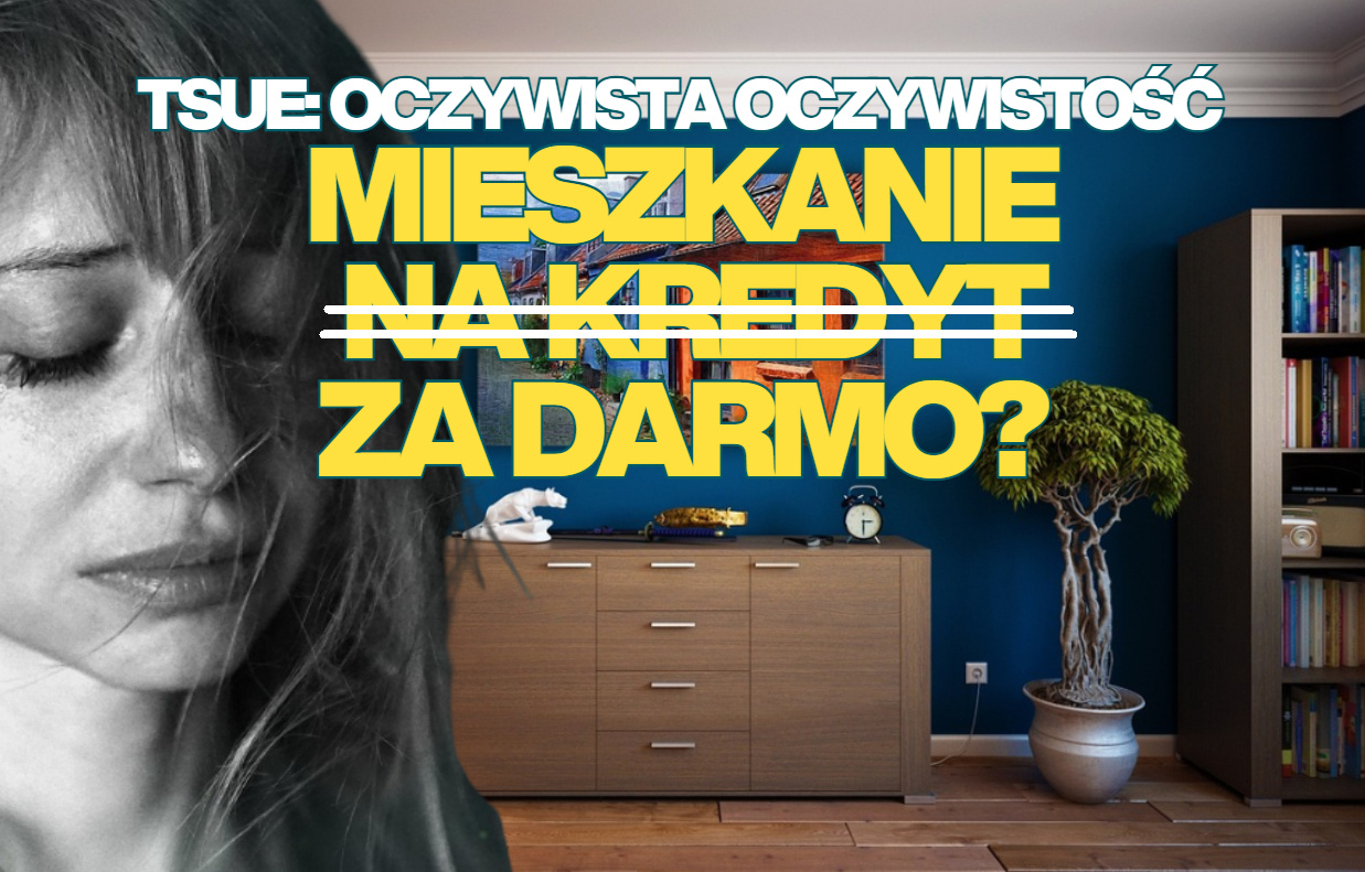Mieszkanie na kredyt za darmo to nie to samo, co mieszkanie za darmo. Niby oczywistość, ale… w tej sprawie głos zabrał europejski sąd