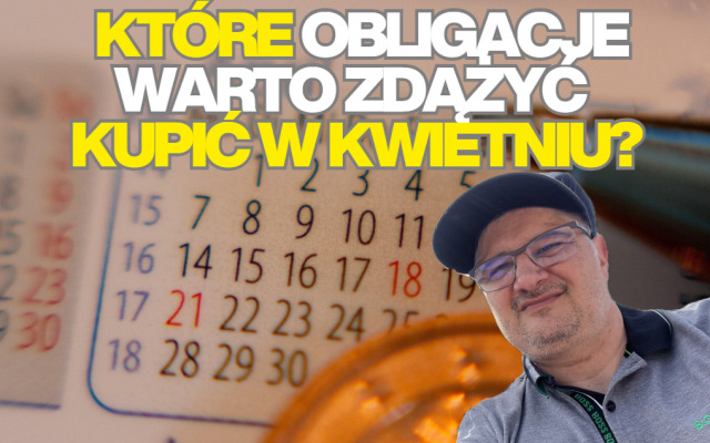 Kupujesz detaliczne obligacje skarbowe? Skoki inflacji powodują, że wraca „arbitraż odsetkowy”. Które obligacje lepiej kupić jeszcze w kwietniu?