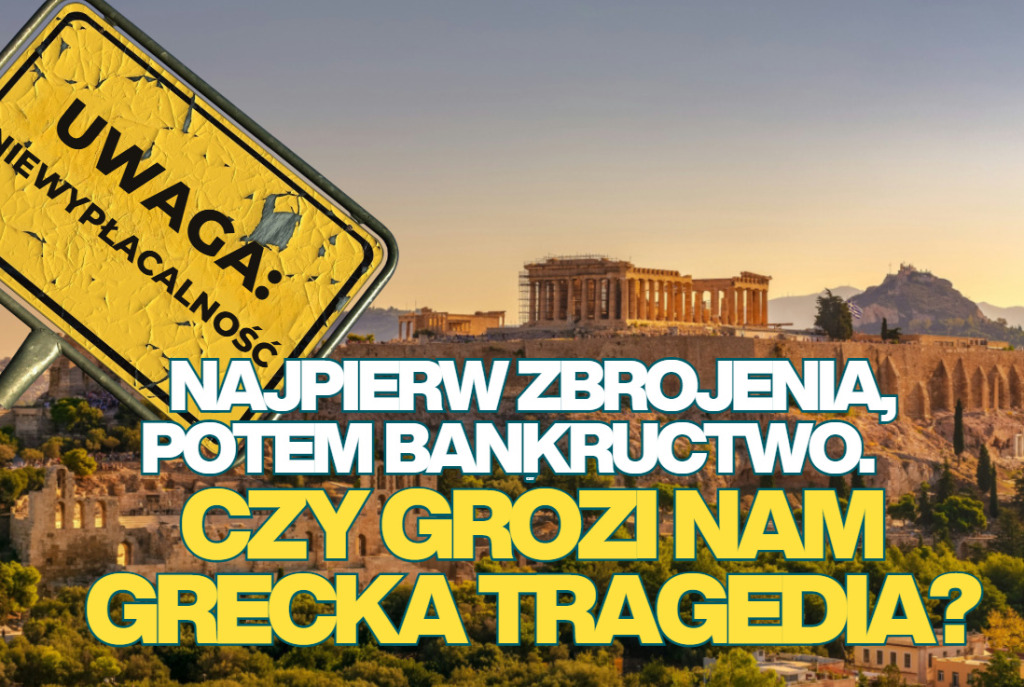 Polska bierze pieniądze z SAFE. Wydamy miliardy na zbrojenia. Czy zyskując bezpieczeństwo militarne nie niszczymy finansowego? Grecka nauczka