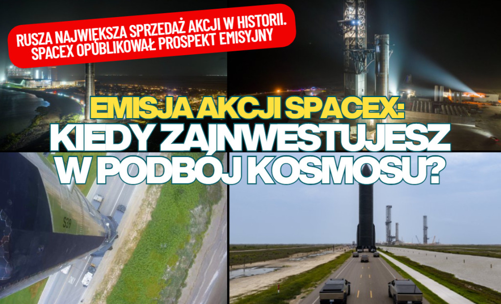 Emisja akcji SpaceX już tuż-tuż. Będzie największa w historii. Jest już prospekt emisyjny! Kiedy będziemy mogli inwestować w podbój kosmosu?