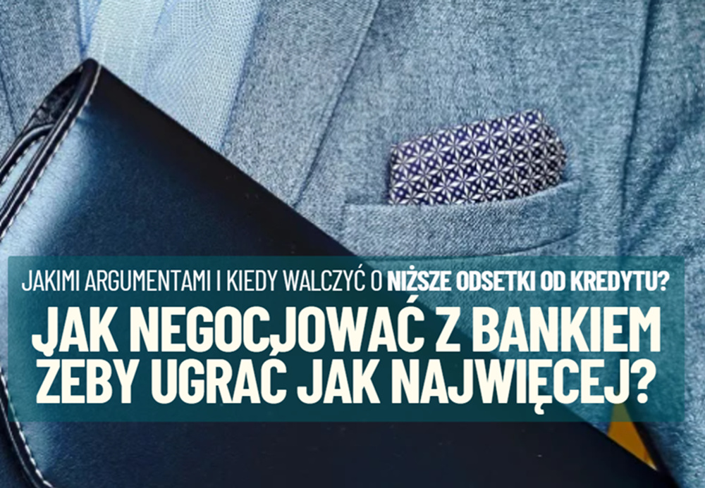 Kiedy warto negocjować z bankiem warunki spłacanego kredytu? Jak to najlepiej rozegrać, żeby ugrać jak najwięcej?