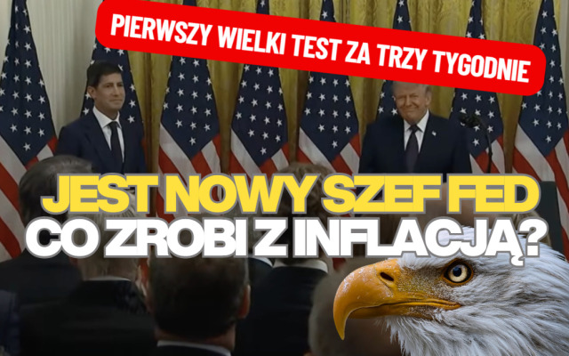 Nowy szef Fed. Kevin Warsh nie ma kredytu zaufania od inwestorów. Za trzy tygodnie może znaleźć się w potrzasku. Jak wpłynie na naszą kasę?