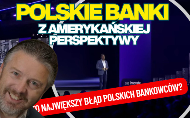 Polska bankowość z amerykańskiej perspektywy: to dziś cyfrowa awangarda Europy, ale… jest o krok od zrobienia strategicznego błędu