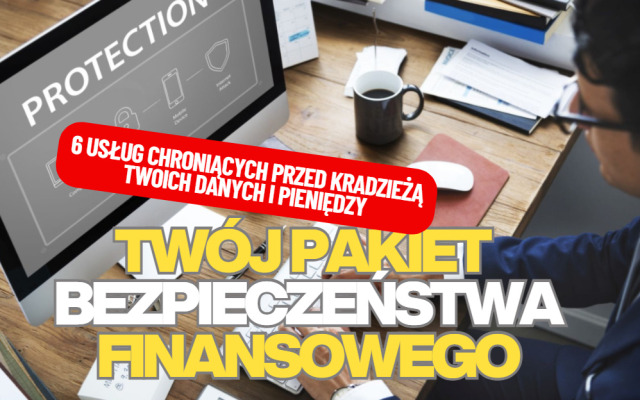 Chcesz być zabezpieczony przez kradzieżą danych i pieniędzy? Pojawiła się nowa usługa, którą warto dodać do swojego pakietu bezpieczeństwa. To ich lista!