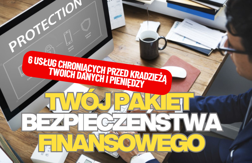 Chcesz być zabezpieczony przez kradzieżą danych i pieniędzy? Pojawiła się nowa usługa, którą warto dodać do swojego pakietu bezpieczeństwa. To ich lista!