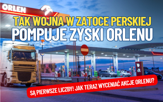 Tak kryzys w Zatoce Perskiej pompuje zyski Orlenu. Są pierwsze liczby o zyskach paliwowego giganta. Jak dziś wyceniać jego akcje?