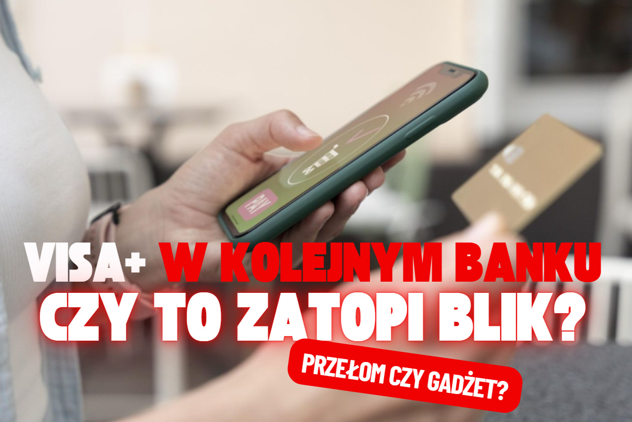 „Kolejny bank wprowadził usługę Visa+” – ucieszył się czytelnik. Już kilka banków ją udostępnia, ale… Czy to może zatopić BLIK?