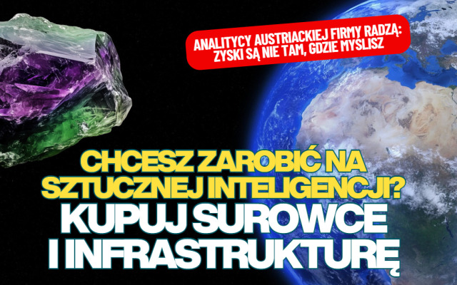 Chcesz zarobić na sztucznej inteligencji? Zyski są nie tam, gdzie szukasz. Cztery ciekawe sugestie od austriackiego asset managera