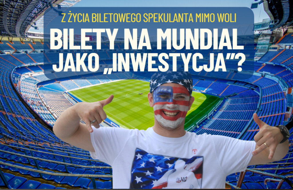 Bilety na Mundial 2026: niezła „inwestycja”. Po ile można dziś handlować wejściówkami na największą imprezę sportową świata?