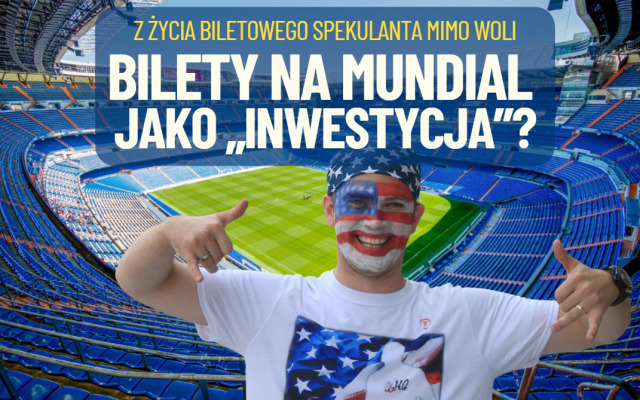 Bilety na Mundial 2026: niezła „inwestycja”. Po ile można dziś handlować wejściówkami na największą imprezę sportową świata?