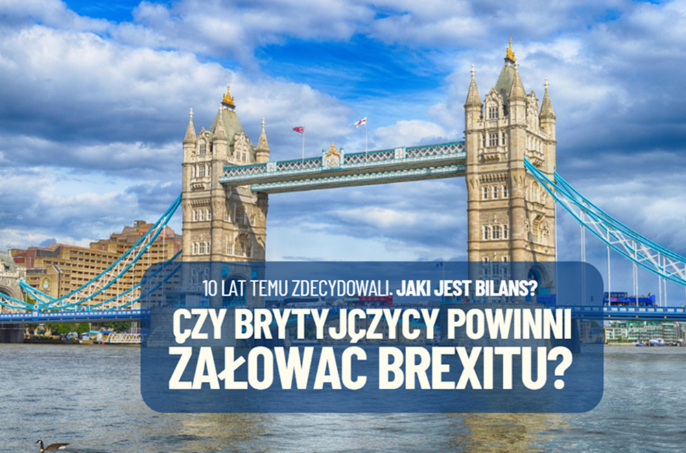 Czy Brytyjczycy powinni żałować Brexitu? Dokładnie 10 lat temu zadecydowali o wyjściu z Unii Europejskiej. Sprawdzam bilans tej ich decyzji