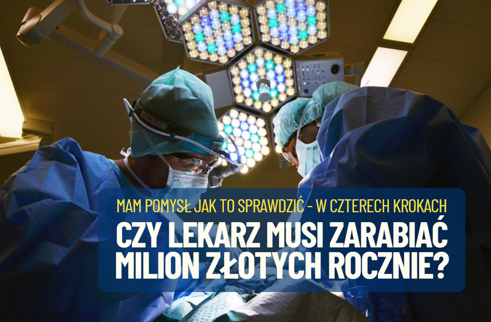 Czy lekarz musi zarabiać milion złotych rocznie? Może to rynek i czas się do tego… przyzwyczaić? Proponuję to sprawdzić! Oto moja recepta
