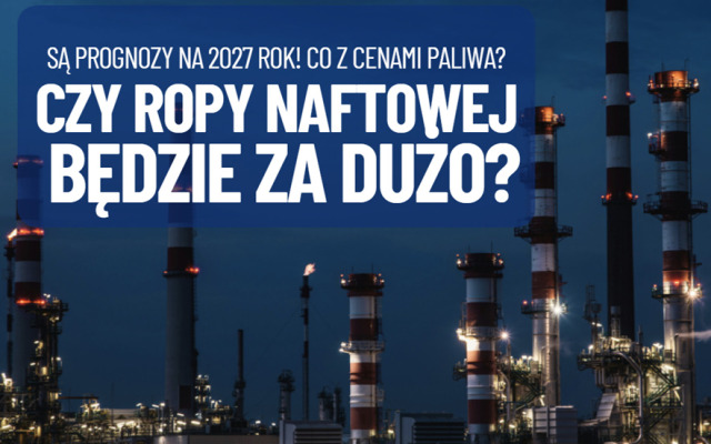 Czy ropy naftowej będzie wkrótce… za dużo? Są pierwsze prognozy analityków na 2027 rok! Jakich cen paliwa możemy się spodziewać?