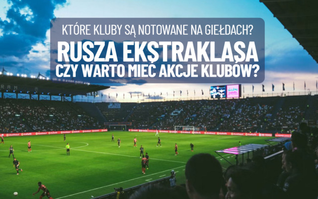 Skończył się Mundial, ruszają ligi piłkarskie. Czy warto kupić teraz akcje klubów piłkarskich? Jakie bonusy ma akcjonariusz z ich posiadania?