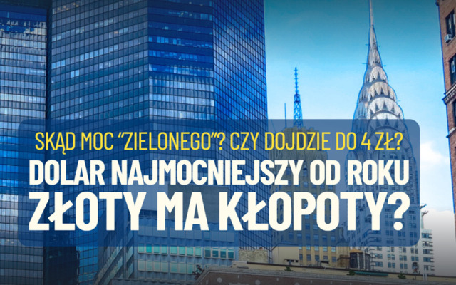 Amerykański dolar najmocniejszy od ponad roku, zbliża się już do 3,8 zł. Czy to może być koniec ery ultramocnego złotego? Czas na „zielonego”?