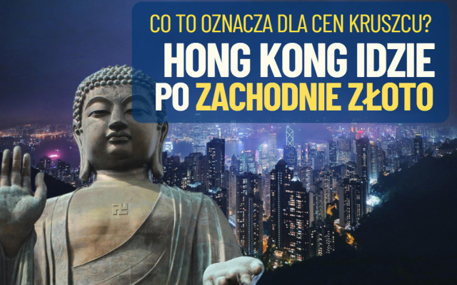 Chiński „złoty” zamach. Hongkong idzie na wojnę z zachodnimi giełdami. Co to może oznaczać dla cen złota? [KOMENTARZ GOLDSAVER]