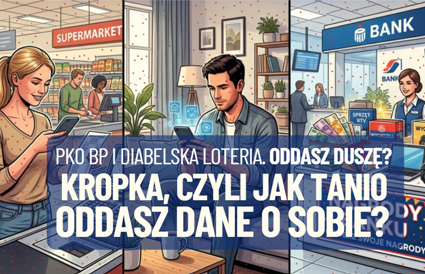 Kropka, czyli największy polski bank sprawdzi, jak tanio jesteś w stanie oddać mu swoje dane. Czy w ten sposób da się pozyskiwać lojalnych klientów?