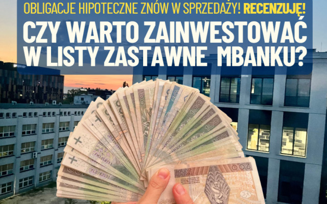 Kolejny bank sprzedaje klientom detalicznym obligacje hipoteczne! Czy warto skusić się na listy zastawne mBanku Hipotecznego? Recenzuję!