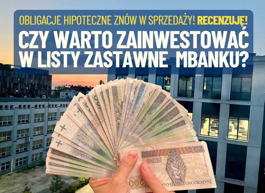 Kolejny bank sprzedaje klientom detalicznym obligacje hipoteczne! Czy warto skusić się na listy zastawne mBanku Hipotecznego? Recenzuję!