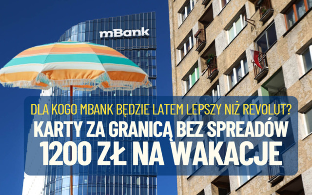 mBank w te wakacje lepszy niż Revolut? Na stół poszły darmowe przewalutowania, zniżki dla rodzin i 1200 zł premii na start. Recenzja nowej oferty