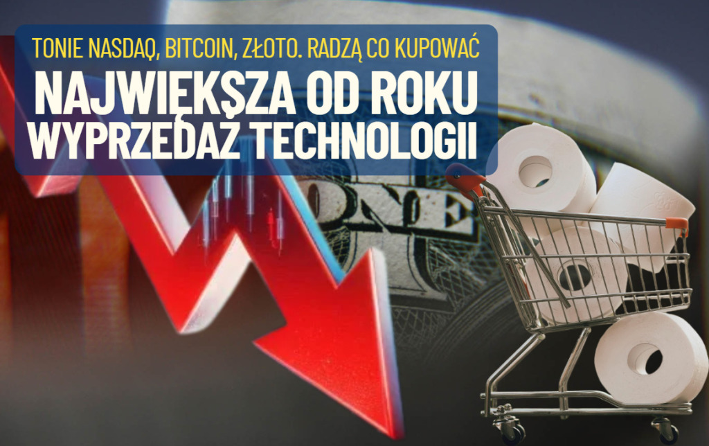 Największa od roku wyprzedaż amerykańskich akcji technologicznych. Tonie bitcoin i złoto. Analitycy mówią co warto teraz… kupować