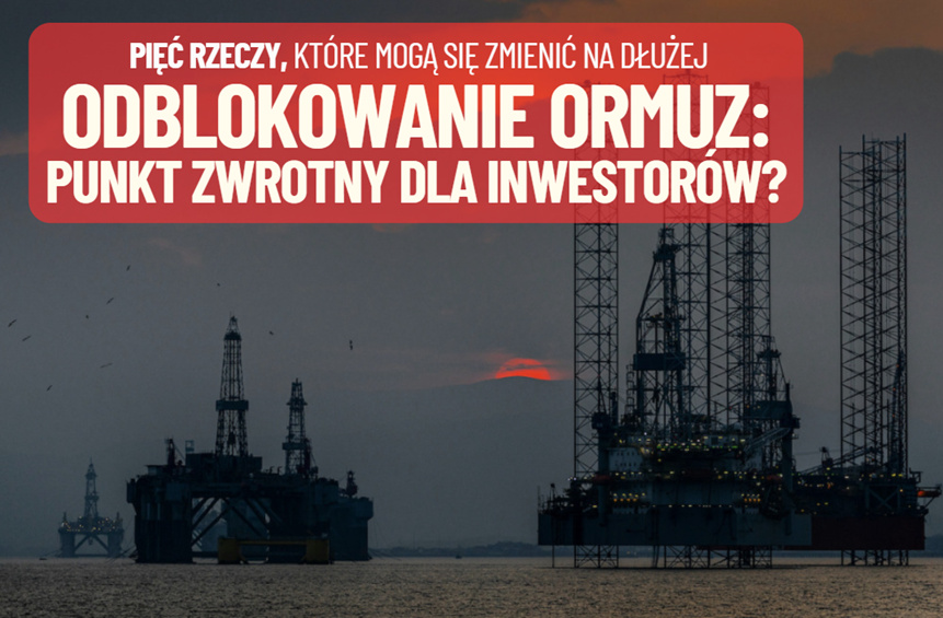 odblokowanie cieśniny Ormuz - co oznacza dla inwestorów
