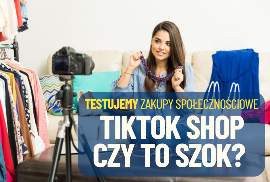 TikTok Shop oficjalnie wystartował w Polsce. Czy szybkie zakupy na platformie społecznościowej zmienią rynek e-commerce? Poszedłem na zakupy i…
