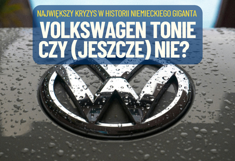 Volkswagen tonie czy (jeszcze) nie? Ogłosił wielkie zwolnienia i zamykanie fabryk. Niemiecka motoryzacja się chwieje. Na chwilę czy na zawsze?