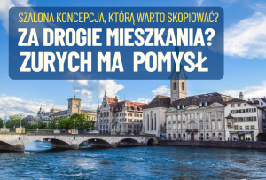 zurych pomysł na za drogie mieszkania