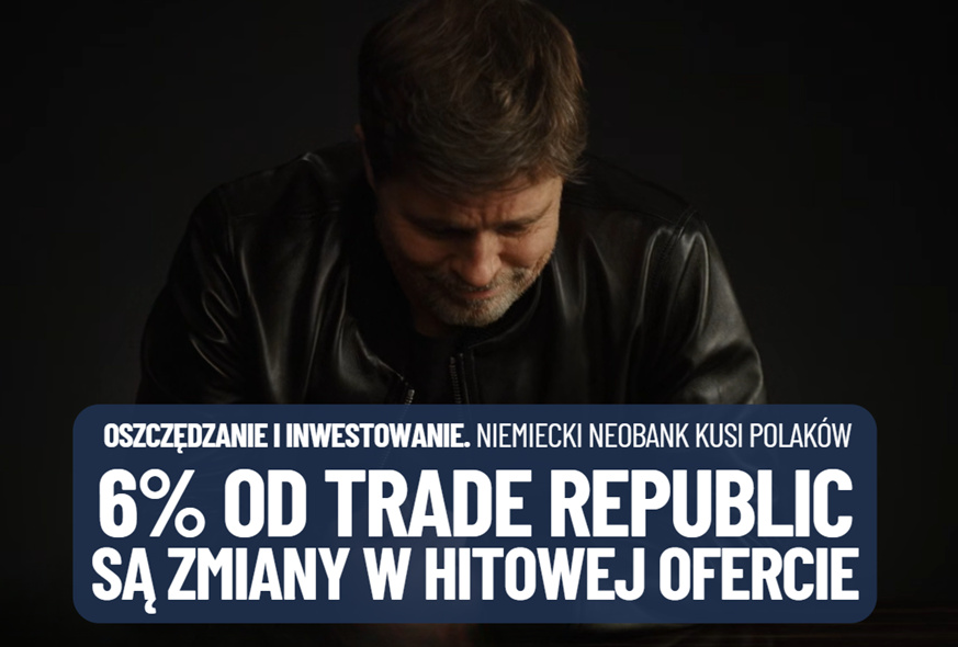 Oprocentowanie 6% w skali roku od Trade Republic okazało się hitem? Chyba tak, bo w ofercie pojawiła się ważna zmiana. Kogo dotyczy?