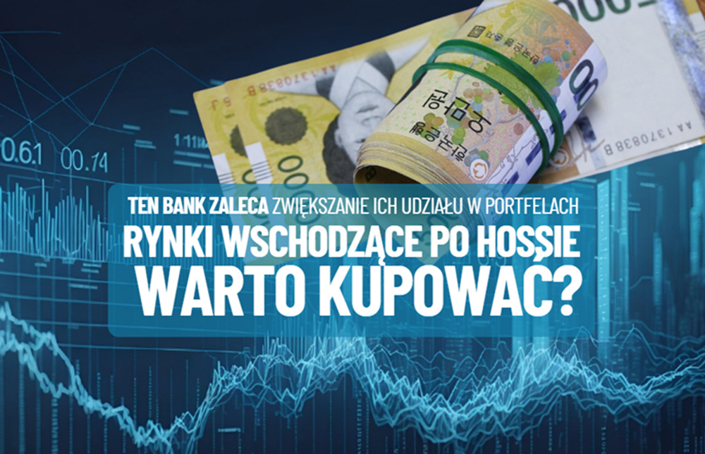 Polskie akcje jeszcze dwa razy droższe? Czy po kilku latach hossy warto mieć ETF-y lokujące na rynkach wschodzących? „Zabawa dopiero się zaczyna”