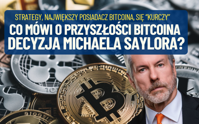 Koniec „bitcoinowej alchemii” Strategy. Co nam mówi o przyszłości bitcoina decyzja Michaela Saylora? Czy to może być… dobra wiadomość?