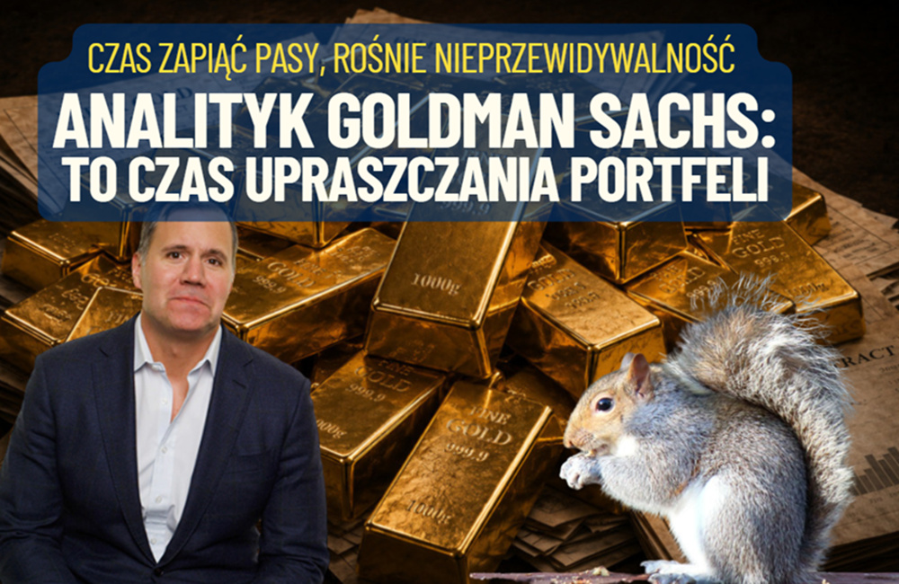 Analityk Goldman Sachs ostrzega: rynek dawno nie był tak nieprzewidywalny. „To czas upraszczania portfeli i podgryzania złota”