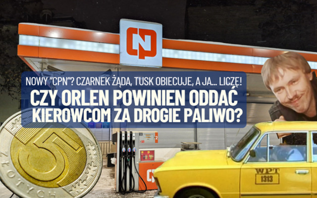 Będzie nowa odsłona programu „CPN”. Czarnek żąda, Tusk obiecuje. A ja liczę: czy Orlen powinien oddać kierowcom pieniądze za drogie paliwo?