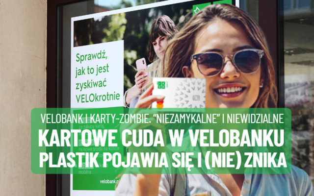 Kolejne kartowe cuda w VeloBanku. Kredytówka, której nie da się zamknąć, oraz „plastik”, który nie istnieje, choć bank go wysłał klientowi