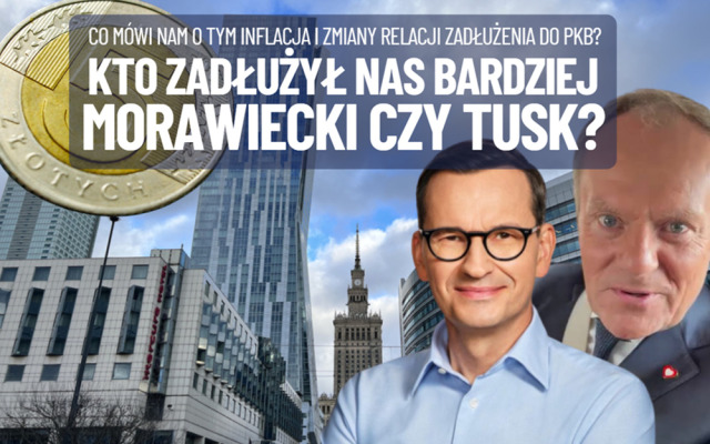 Polska coraz bardziej zadłużona. Ale kto zadłużył nas bardziej: Mateusz Morawiecki czy Donald Tusk? I co nam mówi o tym relacja długu do PKB?