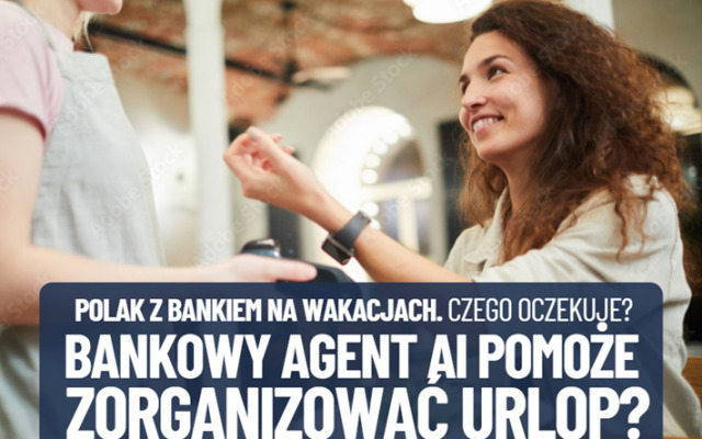 Polak z bankiem na wakacjach. Czego oczekujemy od banku w czasie wypoczynku, jaka może być rola AI w planowaniu wyjazdów?