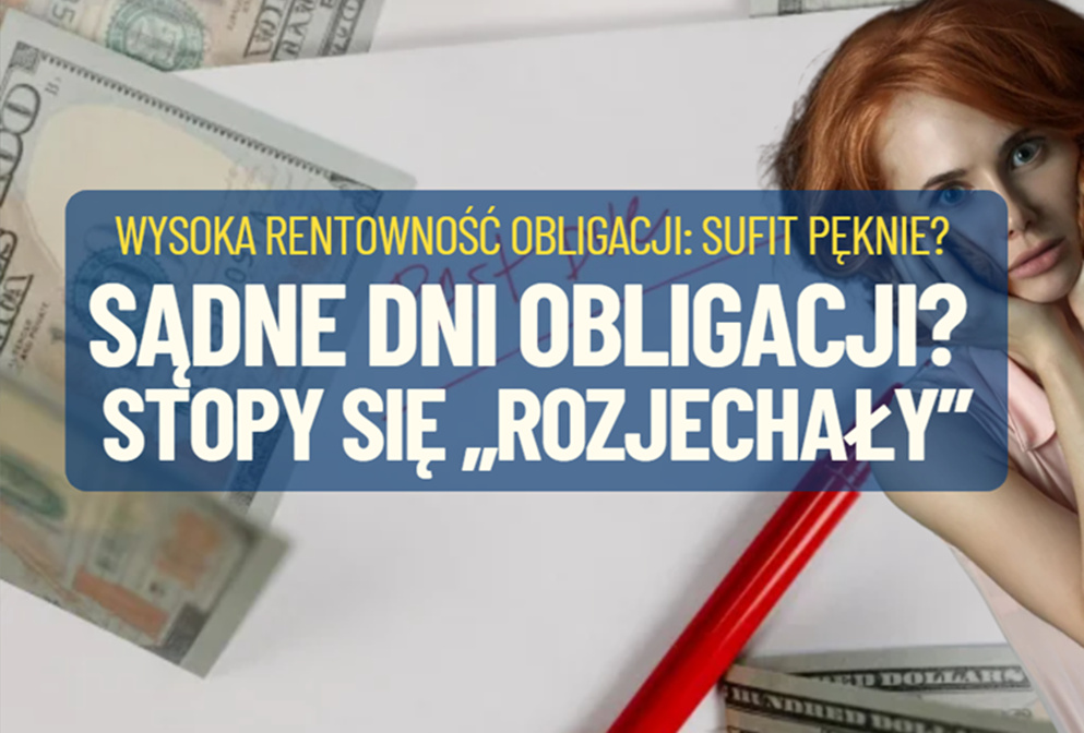 Sądne dni obligacji. Inwestorzy zignorują decyzje Fed i zażądają wyższych rentowności długu? Co będzie, gdy polskie obligacje przebiją sufit?