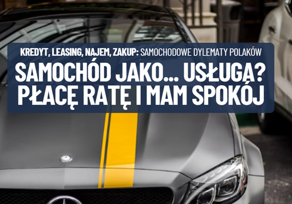 Kupić, wynająć, wyleasingować? Samochód coraz częściej jest usługą, a nie własnością. „Klient chce płacić ratę i mieć święty spokój”
