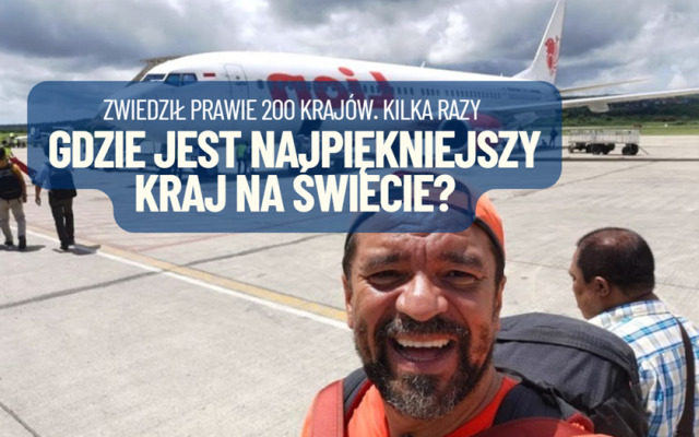 Spędza 300 dni w roku na podróżowaniu, zwiedził prawie 200 krajów świata. Zapytałem go, jak podróżować ekonomicznie