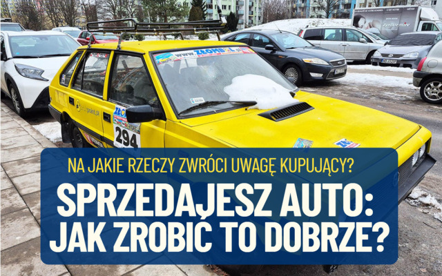 Sprzedajesz auto? Oto lista najważniejszych rzeczy, na które będzie zwracał uwagę jego przyszły nabywca