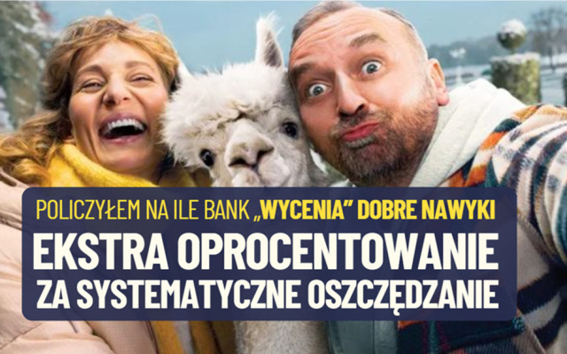 Ten bank dopłaci ekstra oprocentowanie za… systematyczne odkładanie. Genialne? Sprawdzam jak bank „wycenia” systematyczność klientów