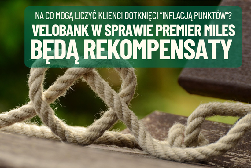 VeloBank dał głos w sprawie programu PremierMiles, wygaszonego nagle klientom przejętym od Citi Handlowego. Będą rekompensaty. Ale jakie?
