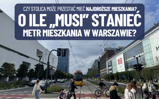 O ile musiałby stanieć metr mieszkania w Warszawie, żeby stolica przestała być najdroższym miastem w Polsce? Czy to się może wkrótce wydarzyć?