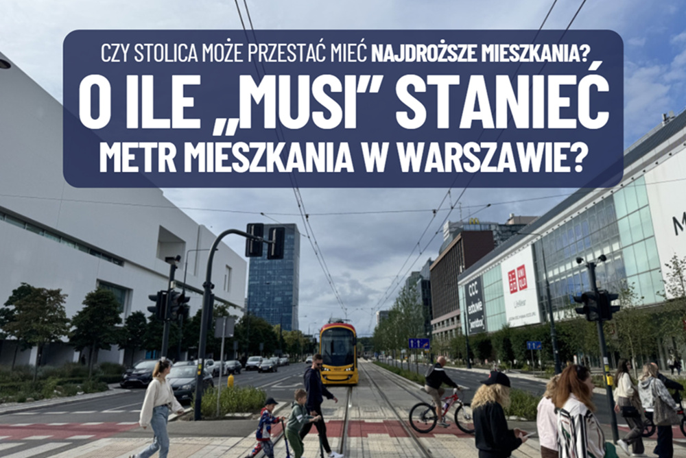 O ile musiałby stanieć metr mieszkania w Warszawie, żeby stolica przestała być najdroższym miastem w Polsce? Czy to się może wkrótce wydarzyć?