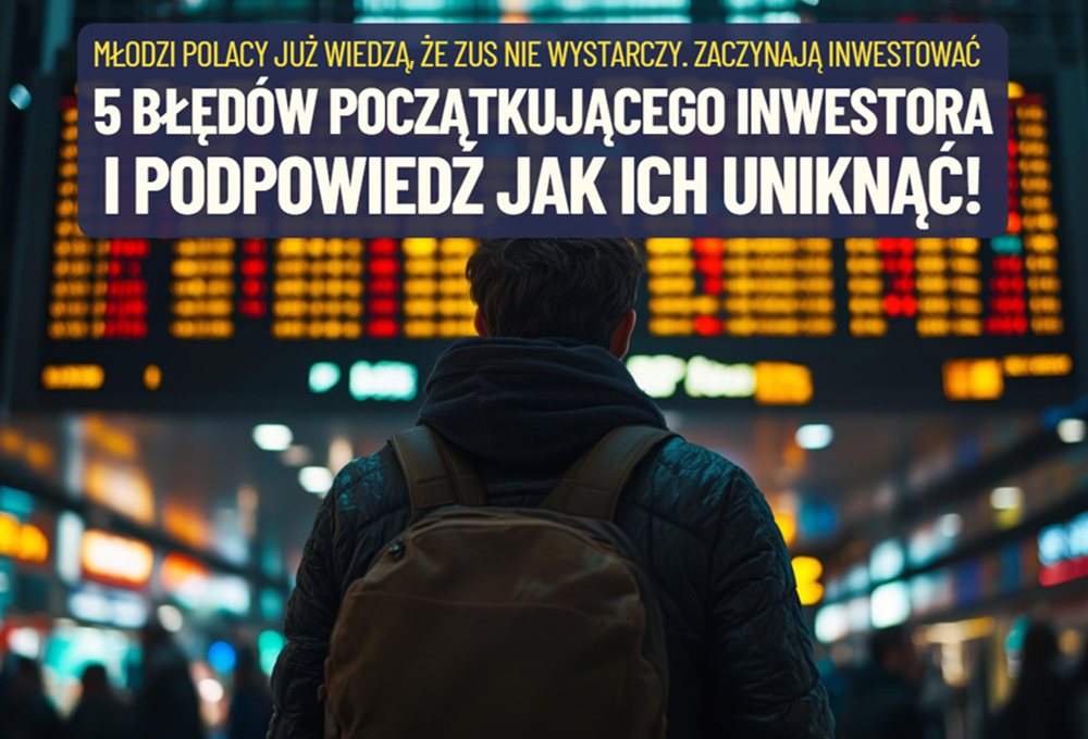 ZUS nie wystarczy: trzeba zacząć inwestować, ale… Pięć błędów początkującego inwestora. Jak się przed nimi bronić? Rady po 30 latach doświadczeń