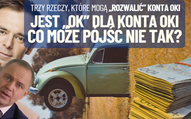 Jest „OK” dla OKI. Nowe konta powstaną na pewno. To będzie sukces czy klęska? Co może pójść nie tak? Aż trzy rzeczy