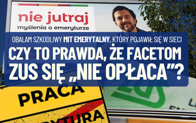 W sieci coraz więcej męskich manifestów: „ZUS dyskryminuje facetów”. Niektórzy piszą wprost, że „ZUS facetom się nie opłaca”. A jaka jest prawda?