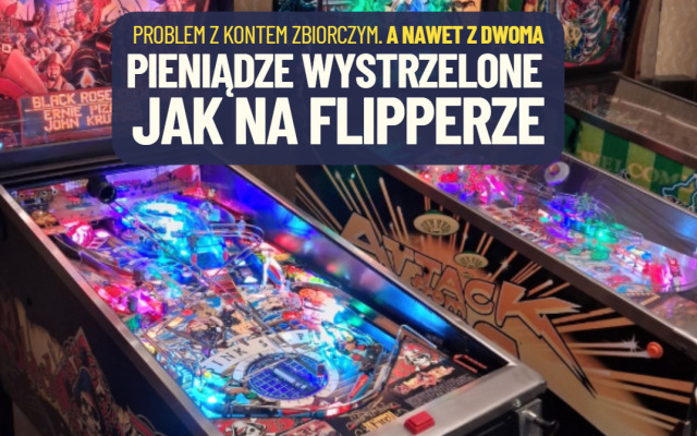 Problem z kontem zbiorczym, a nawet z dwoma. Nadawanie przelewu jak wizyta w salonie gier. A pieniądze jak piłeczka na flipperze